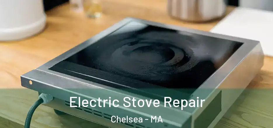  Electric Stove Repair Chelsea - MA