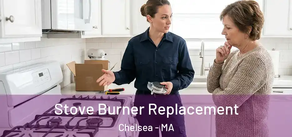 Stove Burner Replacement Chelsea - MA