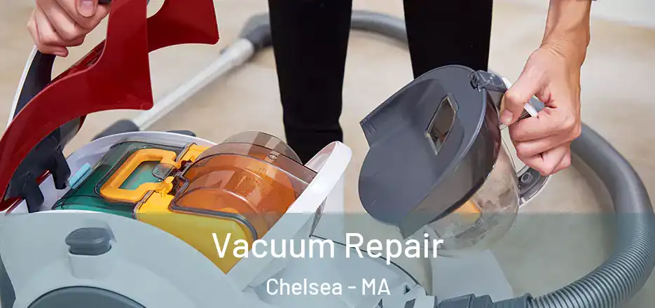 Vacuum Repair Chelsea - MA