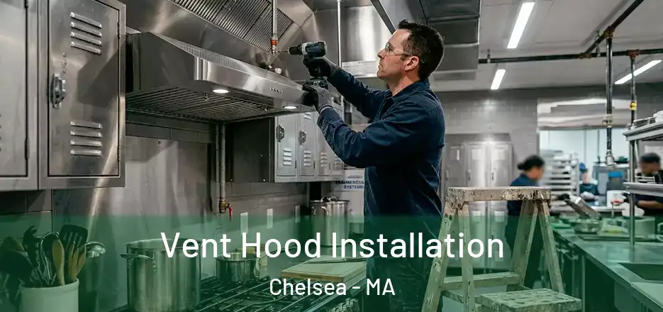 Vent Hood Installation Chelsea - MA