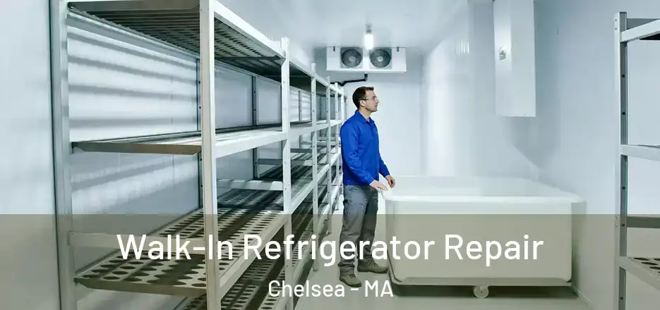  Walk-In Refrigerator Repair Chelsea - MA