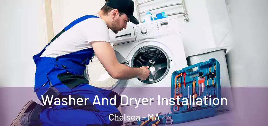 Washer And Dryer Installation Chelsea - MA